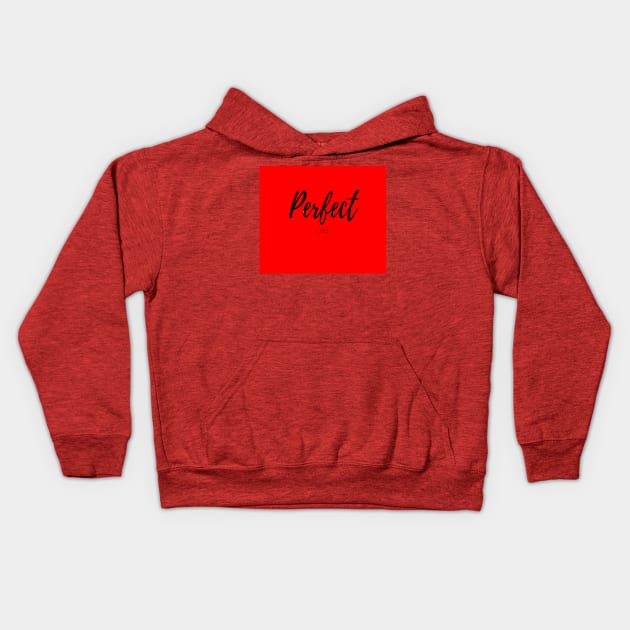 Perfect Life Kids Hoodie by Darksun's Designs